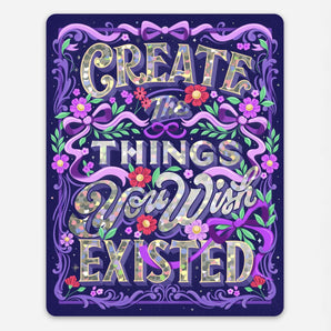 Create the Things You Wish Existed Sticker By KDP Creative