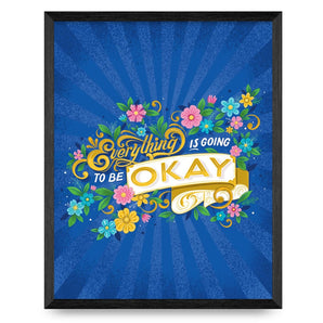 Everything Is Going To Be Okay 11x14 Print By KDP Creative