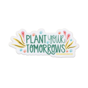 Plant Your Tomorrows Sticker By Rebecca Jane Woolbright